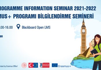 THE ERASMUS+ PROGRAMME INFORMATION SEMINAR 2021-2022 / 2021-2022 ERASMUS+ PROGRAMI  BİLGİLENDİRME SEMİNERİ