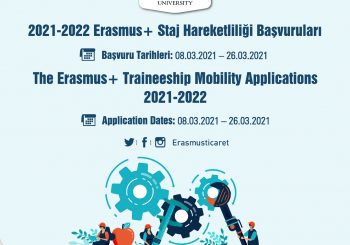 2021-2022 ERASMUS+ STAJ HAREKETLİLİĞİ BAŞVURULARI / THE ERASMUS+ TRAINEESHIP MOBILITY APPLICATIONS 2021-2022